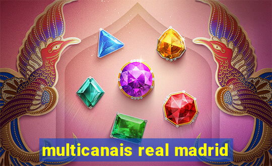 multicanais real madrid